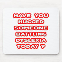 Hugged Someone Battling Dyslexia Today?