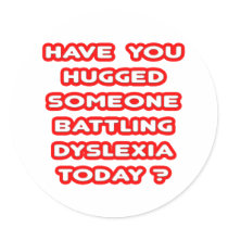Hugged Someone Battling Dyslexia Today?