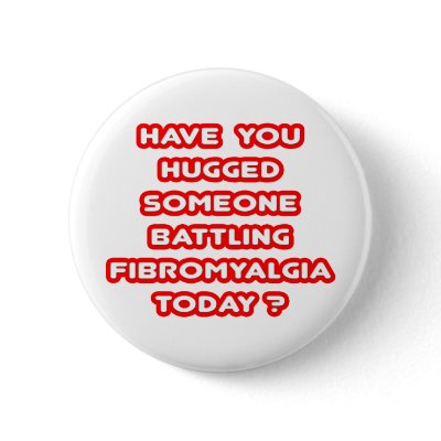 Hugged Someone Battling Fibromyalgia Today? by Fibromyalgia_Shirts