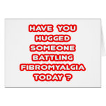 Hugged Someone Battling Fibromyalgia Today?