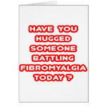 Hugged Someone Battling Fibromyalgia Today?