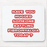 Hugged Someone Battling Fibromyalgia Today?