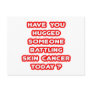 Hugged Someone Battling Skin Cancer Today? Post Card