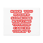 Hugged Someone Battling Thyroid Cancer Today? Post Cards
