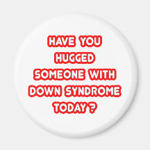 Hugged Someone With Down Syndrome Today? Fridge Magnets