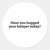 Hugged Your Belayer? Round Sticker