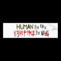 Human by Day, Vampire by Night bumper stickers