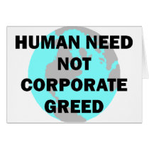 Human Need Not Corporate Greed Greeting Card