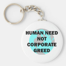 Human Need Not Corporate Greed Key Chain