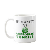 Humanity vs. Corporate Zombies Coffee Mugs
