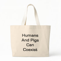 Humans And Pigs Can coexist Bags