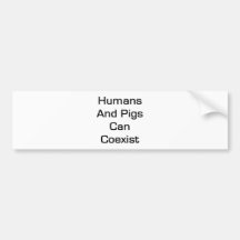 Humans And Pigs Can coexist Bumper Sticker