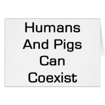 Humans And Pigs Can coexist Card