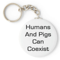 Humans And Pigs Can coexist Key Chains