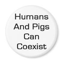 Humans And Pigs Can coexist Fridge Magnet