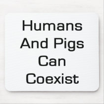 Humans And Pigs Can coexist Mouse Pad