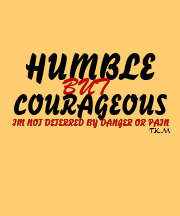 HUMBLE BUT COURAGEOUS TSHIRTS
