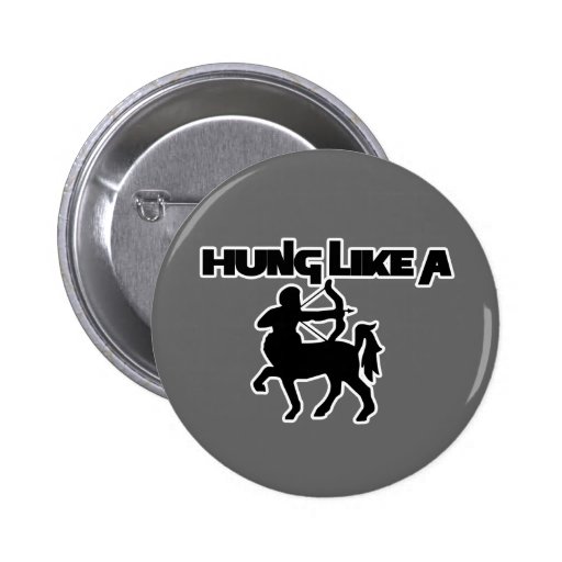 Hung Like A Centaur Buttons