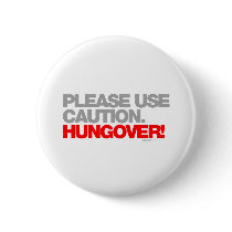 HUNGOVER Please Use Caution - Drunk Drinking beer Pinback Buttons