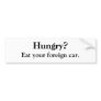 Hungry? Bumper Sticker