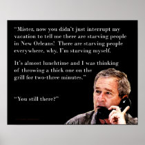 Hungry George W. Bush Posters