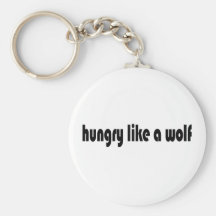 Hungry Like A Wolf Keychains