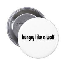 Hungry Like A Wolf Pinback Button