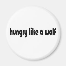 Hungry Like A Wolf Refrigerator Magnet