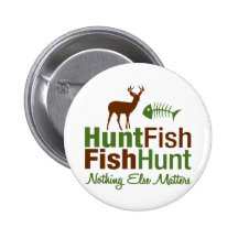 Hunt Fish Nothing Else Matters Pinback Button