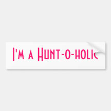 Hunt-O-Holic Bumper Stickers