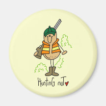 Hunting Nut T-shirts and Gifts Magnets