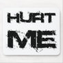 Hurt Me Mousepads