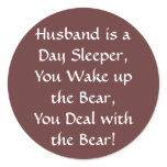 Husband is a Day Sleeper, You Wake up the Bear,... stickers