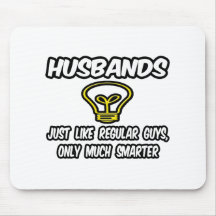 Husbands...Like Regular Guys, Only Smarter Mousepads