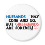 Husbands May Come and Go.. Refrigerator Magnets