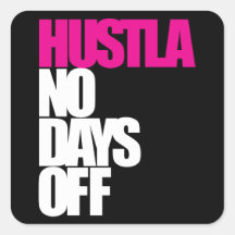 Hustla No Days Off Square Sticker