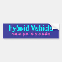 Hybrid Vehicle: runs on gasoline or cupcakes Bumper Stickers