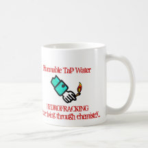 Hydrofracking - Better  Living Through Chemistry.. Mug