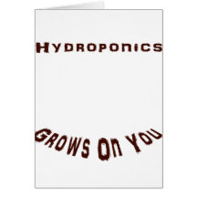 Hydroponics Grows On You Greeting Cards