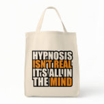Hypnosis isn't real... It's all in the mind! bags