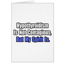 Hypothyroidism Is Not Contagious..
