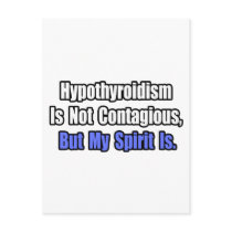 Hypothyroidism Is Not Contagious..
