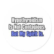 Hypothyroidism Is Not Contagious..