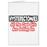 Hysterectomies...All The Cool Girls Are Getting Em Greeting Cards