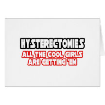 Hysterectomies...Cool Girls Greeting Card