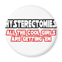 Hysterectomies...Cool Girls