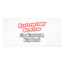 Hysterectomy Survivor...Big Deal Custom Photo Card