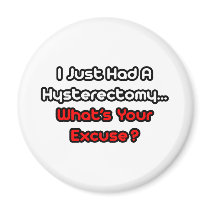 Hysterectomy...What's Your Excuse? magnets