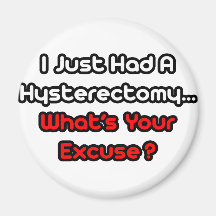 Hysterectomy...What's Your Excuse? Magnet