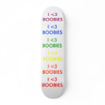 I <3 BOOBIES, I <3 BOOBIES, I <3 BOOBIES, I <3 ... SKATEBOARD DECK